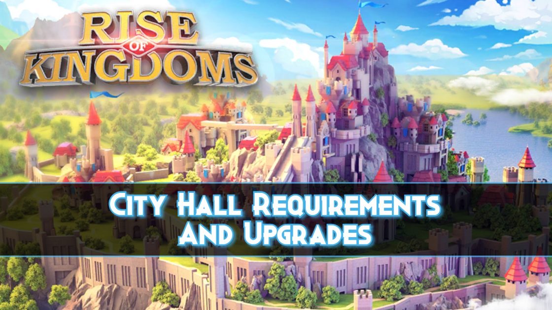 City Hall Upgrade Requirements, Costs and Rewards in Rise Of Kingdoms