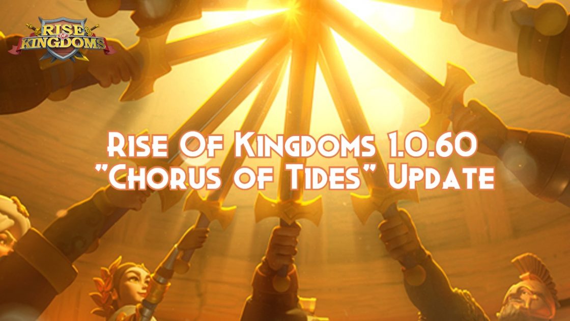 Rise Of Kingdoms 1.0.60 “Chorus of Tides” Update