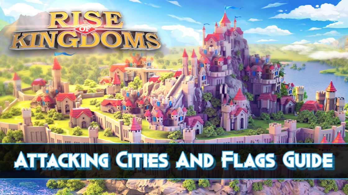 Attacking Cities And Flags Guide