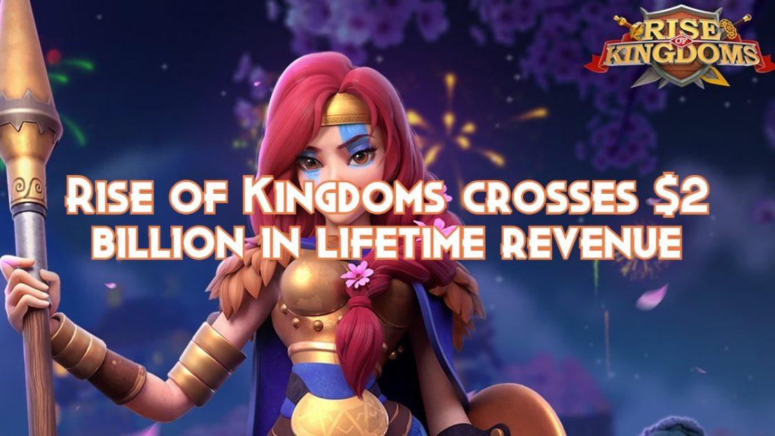 Rise of Kingdoms crosses $2 billion in lifetime revenue