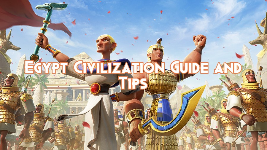Egypt Civilization Guide and Tips