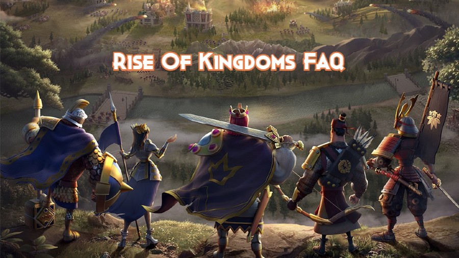 Rise Of Kingdoms FAQ