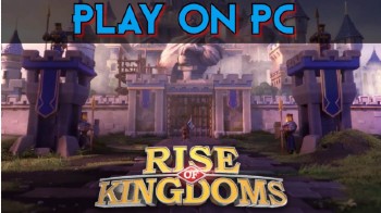 Rise of Kingdoms PC or Mac Official Download – October 2023