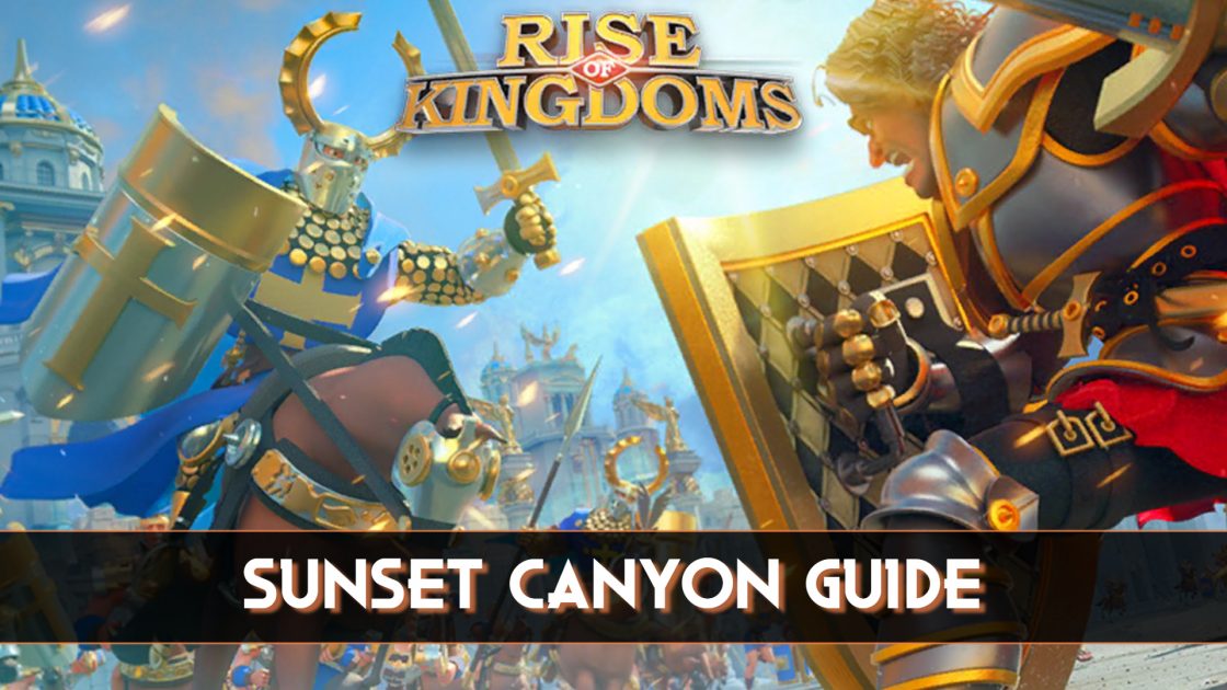 Rise Of Kingdoms Sunset Canyon Guide (1)