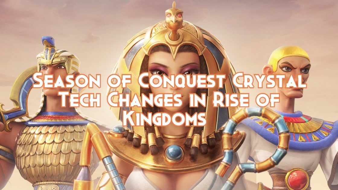 Season of Conquest Crystal Tech Changes in Rise of Kingdoms